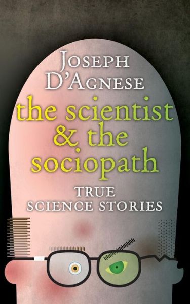 Cover for Joseph D'agnese · The Scientist and the Sociopath (Paperback Book) (2014)