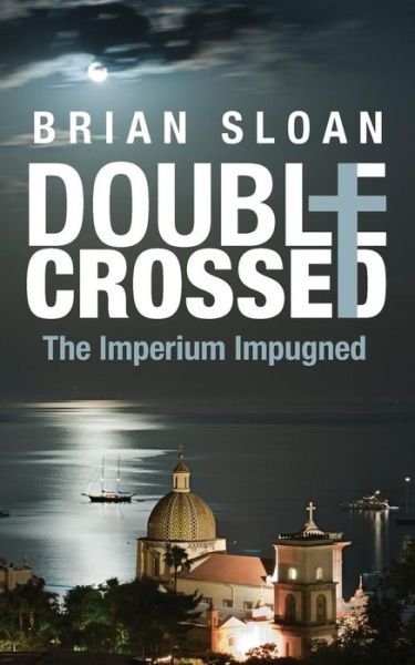 Cover for Sloan, College Lecturer Brian (Robinson College University of Cambridge) · Double Crossed: The Imperium Impugned (Paperback Book) (2015)