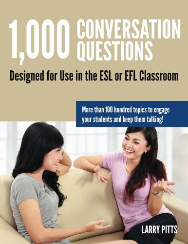 Cover for Larry W Pitts · 1,000 Conversation Questions: Designed for Use in the ESL or EFL Classroom (Paperback Book) (2014)