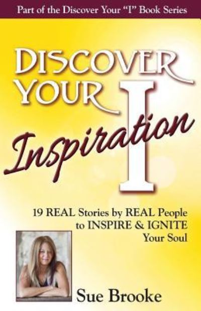 Discover Your Inspiration Sue Brooke Edition - Sue Brooke - Bücher - Getting What You Want Publishing - 9781943700059 - 21. Oktober 2016