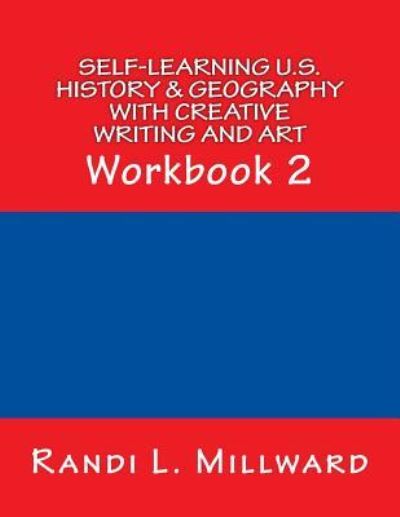 Cover for Randi L Millward · Self-Learning U.S. History &amp; Geography with Creative Writing and Art (Paperback Book) (2016)