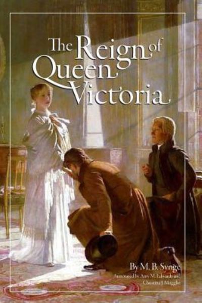 Cover for M B Synge · The Reign of Queen Victoria (Annotated) (Paperback Book) (2019)