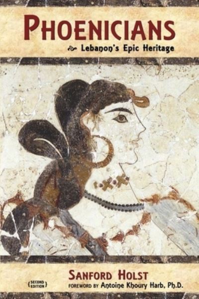 Sanford Holst · Phoenicians: Lebanon's Epic Heritage (Paperback Book) (2021)