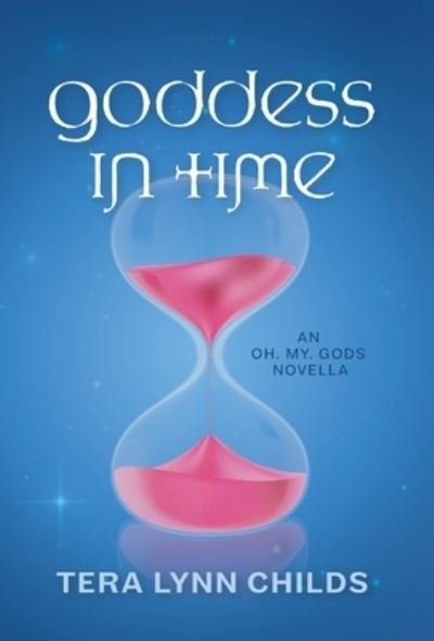 Cover for Tera Lynn Childs · Goddess in Time - Oh. My. Gods. (Inbunden Bok) (2020)