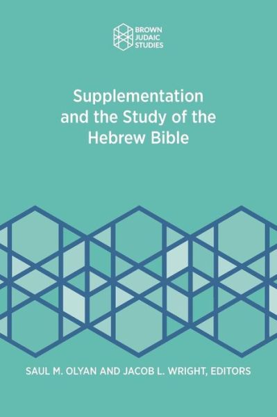 Supplementation and the Study of the Hebrew Bible - Saul M Olyan - Böcker - Brown Judaic Studies - 9781946527059 - 6 april 2018