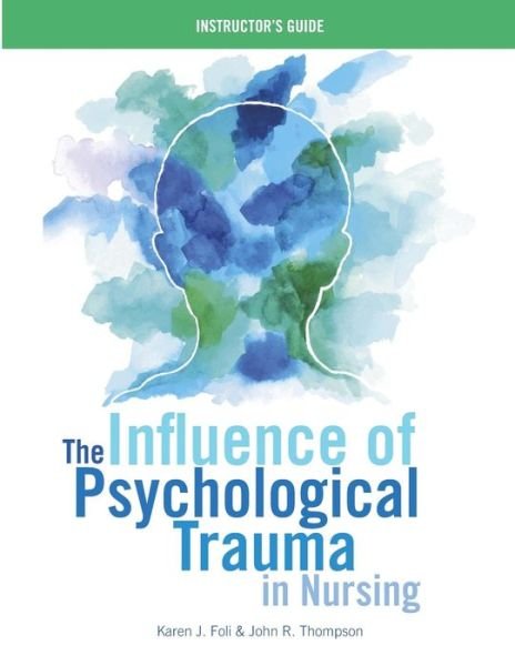 Cover for Karen J Foli · The Influence of Psychological Trauma in Nursing - Instructor's Guide (Paperback Book) (2019)