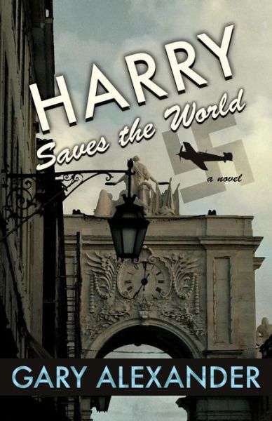 Harry Saves the World - Gary Alexander - Books - Encircle Publications, LLC - 9781948338059 - January 31, 2018