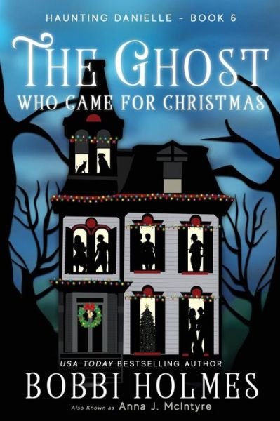 Cover for Bobbi Holmes · The Ghost Who Came for Christmas (Paperback Book) (2018)