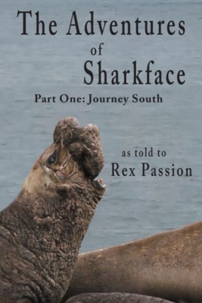 Cover for Rex Passion · Adventures of Sharkface : Part One (Book) (2021)