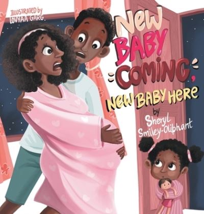 Cover for Sheryl Smiley-Oliphant · New Baby Coming, New Baby Here (Hardcover Book) (2020)