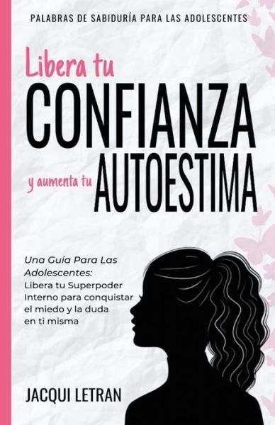 Cover for Jacqui Letran · Libera tu CONFIANZA y aumenta tu AUTOESTIMA (Paperback Book) (2021)