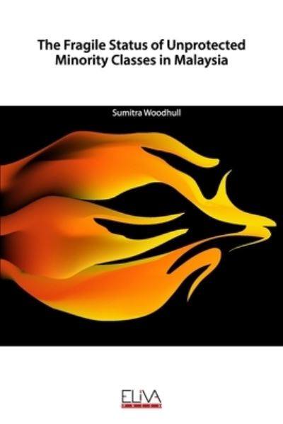 The Fragile Status of Unprotected Minority Classes in Malaysia - Sumitra Woodhull - Books - Eliva Press - 9781952751059 - May 15, 2020
