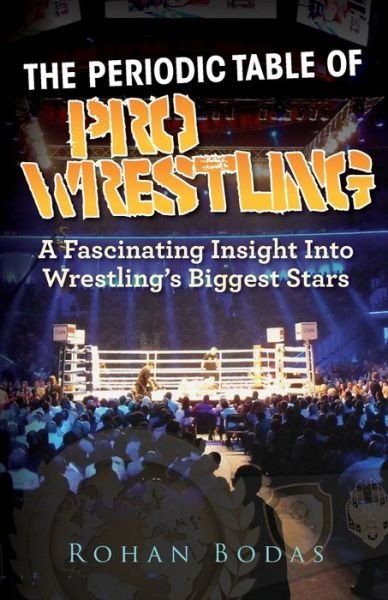 Cover for Rohan Bodas · The Periodic Table Of Pro Wrestling (Paperback Book) (2020)