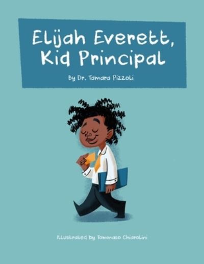 Cover for Tamara Pizzoli · Elijah Everett, Kid Principal (Paperback Book) (2021)