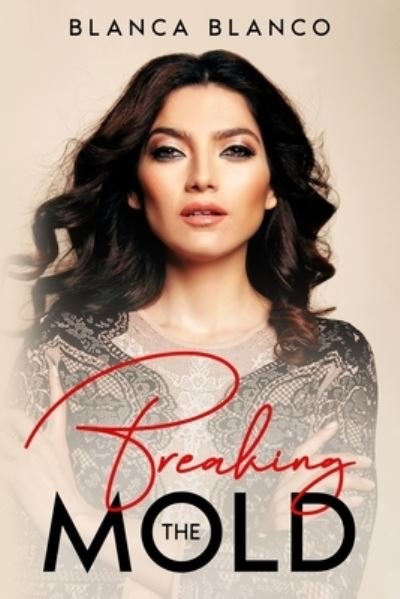 Cover for Blanca Blanco · Breaking the Mold (Buch) (2021)