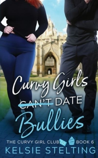 Cover for Kelsie Stelting · Curvy Girls Can't Date Bullies (Pocketbok) (2021)