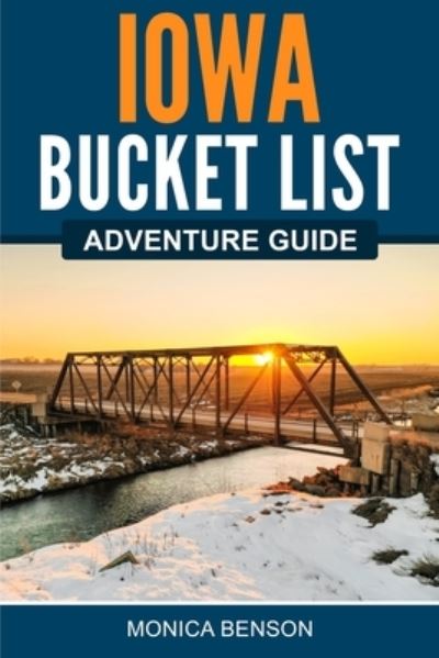 Cover for Monica Benson · Iowa Bucket List Adventure Guide (Book) (2022)