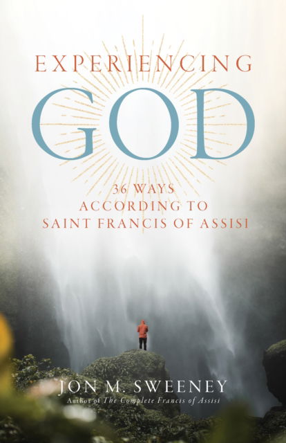Experiencing God: 36 Ways According to Saint Francis of Assisi - Jon M. Sweeney - Books - Monkfish Book Publishing - 9781966608059 - February 19, 2026
