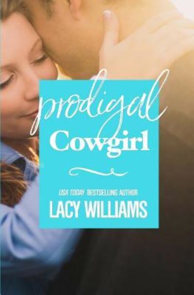 Cover for Lacy Williams · Prodigal Cowgirl (Paperback Book) (2017)