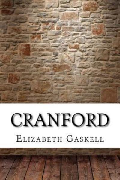 Cranford - Elizabeth Cleghorn Gaskell - Books - Createspace Independent Publishing Platf - 9781975761059 - September 2, 2017