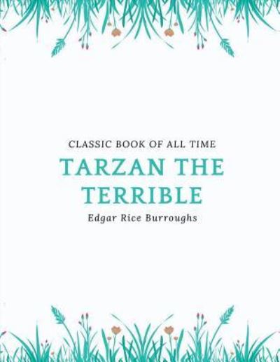 Tarzan the Terrible - Edgar Rice Burroughs - Kirjat - Createspace Independent Publishing Platf - 9781977796059 - lauantai 30. syyskuuta 2017