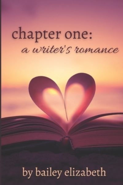 Cover for Bailey Elizabeth · Chapter One: A Writer's Romance (Paperback Book) (2018)