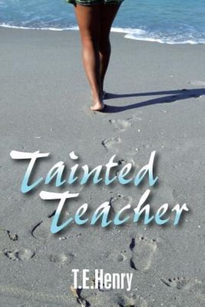 Cover for T E Henry · Tainted Teacher (Paperback Book) (2018)