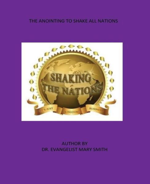 Dr Mary Smith · The Anointing to Shake All Nations (Paperback Book) (2016)