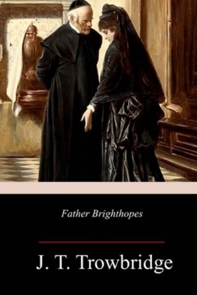 Cover for John Townsend Trowbridge · Father Brighthopes (Pocketbok) (2018)