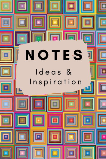 Cover for Sharon Purtill · Notes Ideas and Inspiration: A Colourful Lined Journal For Writing (Paperback Book) (2020)