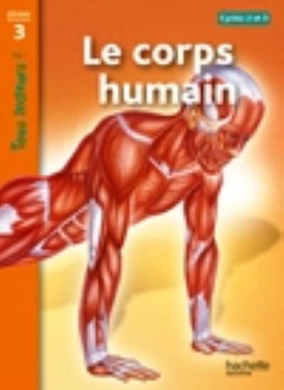 Tous lecteurs!: Le corps humain - Sally Odgers - Książki - Hachette - 9782011176059 - 26 stycznia 2011