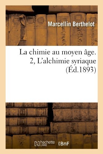 Cover for Marcellin Berthelot · La Chimie Au Moyen Age. 2, L'alchimie Syriaque (Ed.1893) (French Edition) (Paperback Book) [French edition] (2012)