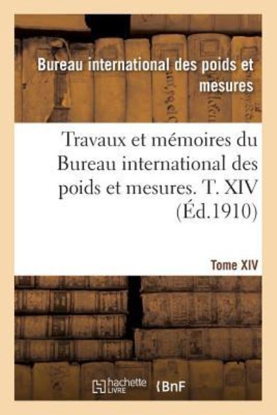 Cover for Bureau Poids Et Mesures · Travaux Et Memoires Du Bureau International Des Poids Et Mesures. T. XIV (Paperback Book) (2016)