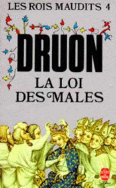 Cover for Maurice Druon · Les Rois maudits 4: La Loi des males (Taschenbuch) [French edition] (2005)