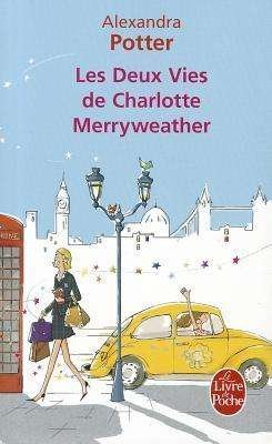 Cover for Alexandra Potter · Les Deux Vies De Charlotte Merryweather (Le Livre De Poche) (French Edition) (Taschenbuch) [French edition] (2011)