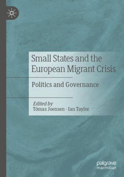 Cover for T Mas Joensen · Small States and the European Migrant Crisis: Politics and Governance (Paperback Bog) [1st ed. 2021 edition] (2022)