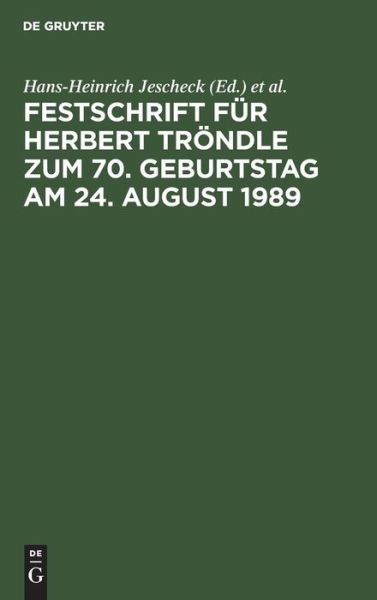 Cover for Hans-Heinrich Jescheck · Festschrift fur Herbert Troendle zum 70. Geburtstag am 24. August 1989 (Hardcover Book) (1989)