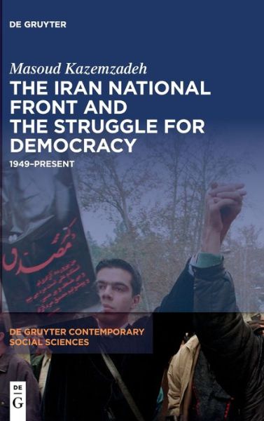 Cover for Masoud Kazemzadeh · The Iran National Front and the Struggle for Democracy: 1949–Present - De Gruyter Contemporary Social Sciences (Hardcover Book) (2022)