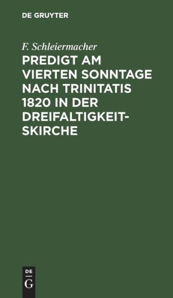 Cover for F. Schleiermacher · Predigt Am Vierten Sonntage Nach Trinitatis 1820 in der Dreifaltigkeitskirche (Book) (1901)