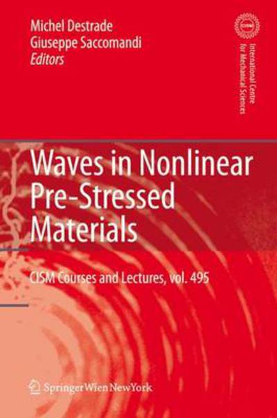 Cover for M Destrade · Waves in Nonlinear Pre-Stressed Materials - CISM International Centre for Mechanical Sciences (Paperback Book) [Softcover reprint of hardcover 1st ed. 2007 edition] (2010)