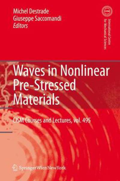 Waves in Nonlinear Pre-Stressed Materials - CISM International Centre for Mechanical Sciences - M Destrade - Livros - Springer Verlag GmbH - 9783211999059 - 19 de outubro de 2010