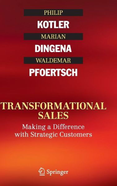 Transformational Sales: Making a Difference with Strategic Customers - Philip Kotler - Książki - Springer International Publishing AG - 9783319206059 - 3 września 2015