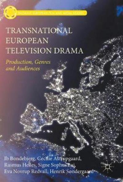 Cover for Ib Bondebjerg · Transnational European Television Drama: Production, Genres and Audiences - Palgrave European Film and Media Studies (Hardcover Book) [1st ed. 2017 edition] (2017)