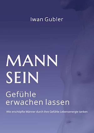 Mann Sein - Iwan Gubler - Books - tredition - 9783347492059 - January 13, 2022