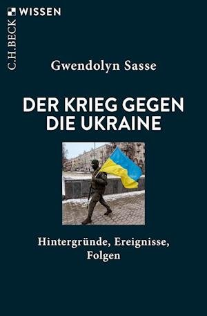 Cover for Gwendolyn Sasse · Der Krieg gegen die Ukraine (Book) (2022)