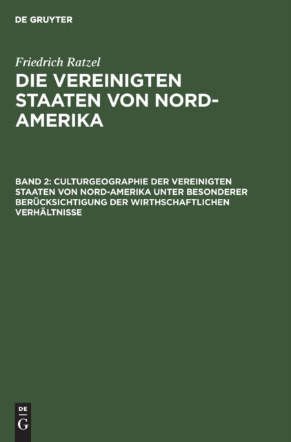 Cover for Friedrich Ratzel · Culturgeographie der Vereinigten Staaten Von Nord-Amerika Unter Besonderer Bercksichtigung der Wirthschaftlichen Verhltnisse (N/A) (1901)