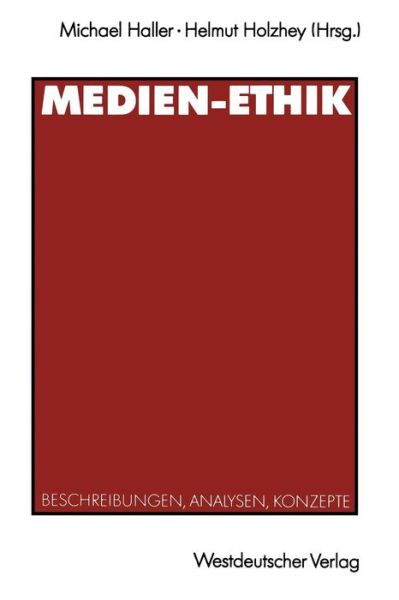 Cover for Michael Haller · Medien-Ethik: Beschreibungen, Analysen, Konzepte Fur Den Deutschsprachigen Journalismus (Paperback Book) [1992 edition] (1991)