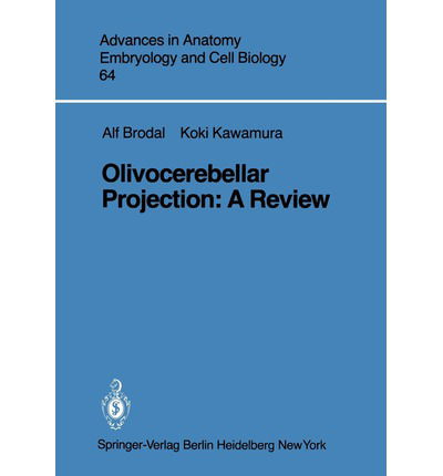 Olivocerebellar Projection: A Review - Advances in Anatomy, Embryology and Cell Biology - A. Brodal - Bücher - Springer-Verlag Berlin and Heidelberg Gm - 9783540103059 - 1. November 1980