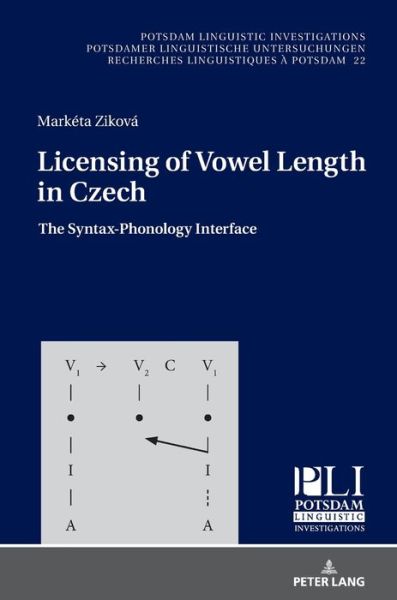 Cover for Marketa Zikova · Licensing of Vowel Length in Czech: The Syntax-Phonology Interface - Potsdam Linguistic Investigations / Potsdamer Linguistische Untersuchungen / Recherches Linguistiques a Potsdam (Hardcover Book) [New edition] (2018)