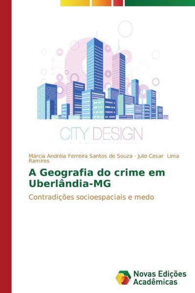 Cover for Ferreira Santos De Souza Marcia Andrei · A Geografia Do Crime Em Uberlandia-mg (Paperback Book) [Portuguese edition] (2014)
